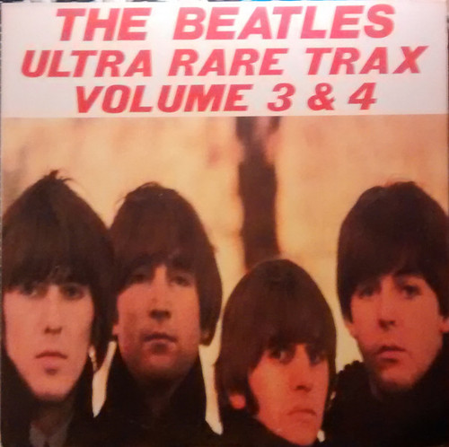 The Beatles – Ultra Rare Trax Volume 3 & 4 (2LPs used Canada 1988 double bootleg of rare tracks VG+/VG+)