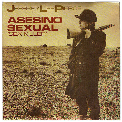 Jeffrey Lee Pierce – Asesino Sexual (2 track 7 inch single used Spain 1985 NM/NM)