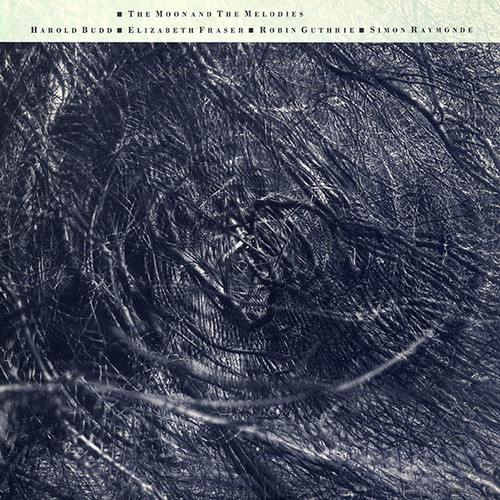 Harold Budd ▪ Elizabeth Fraser ▪ Robin Guthrie ▪ Simon Raymonde – The Moon And The Melodies (LP used UK 1986 VG+/VG+)