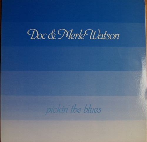 Doc & Merle Watson - Pickin' The Blues (1985 EX/NM)