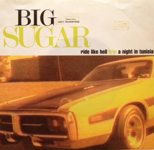 Big Sugar – Ride Like Hell b/w A Night In Tunisia (2 track 7 inch single used US 1995 white vinyl NM/NM)