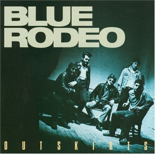 Blue Rodeo - Outskirts (1987  EX/EX)