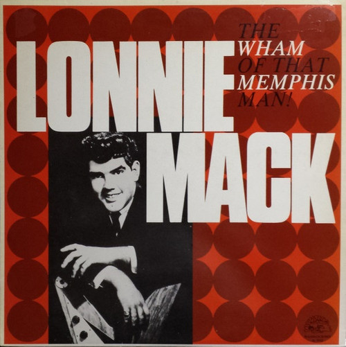 Lonnie Mack – The Wham Of That Memphis Man! (LP used Canada 1987 reissue NM/NM)