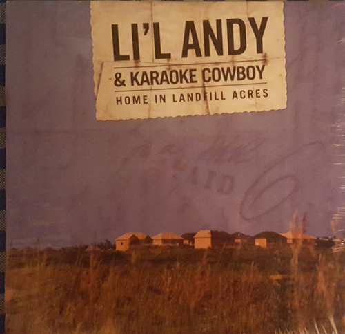 Li'l Andy & Karaoke Cowboy – Home in Landfill Acres (LP USED CANADA 2008 NM/NM)