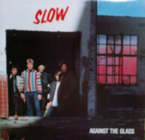 Slow – Against The Glass (6 track 12 inch EP used Canada 1985 VG+/VG+)