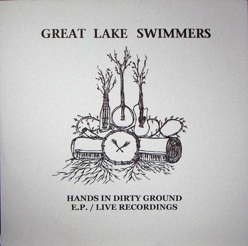 Great Lake Swimmers – Hands In Dirty Ground E.P. / Live Recordings (6 track 12 inch EP used Canada 2006 limited numbered edition NM/NM)