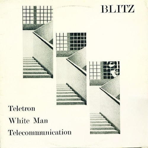 Blitz  ~ Teletron / White Man / Telecommunication (1983 12” NM/NM)