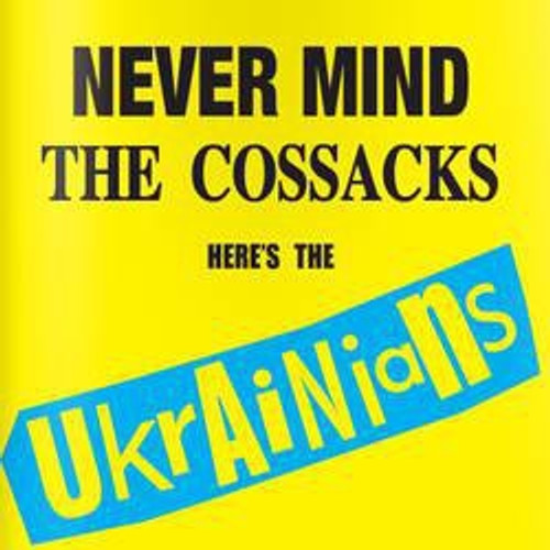 The Ukrainians - Never Mind The Cossacks Here's The Ukrainians