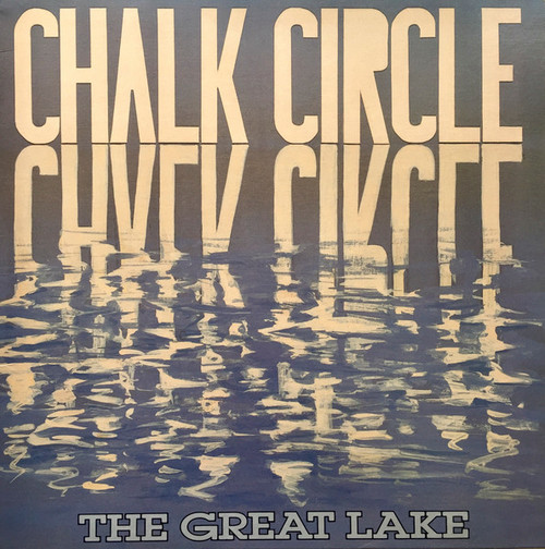 Chalk Circle – The Great Lake (LP used Canada 1986 NM/NM)