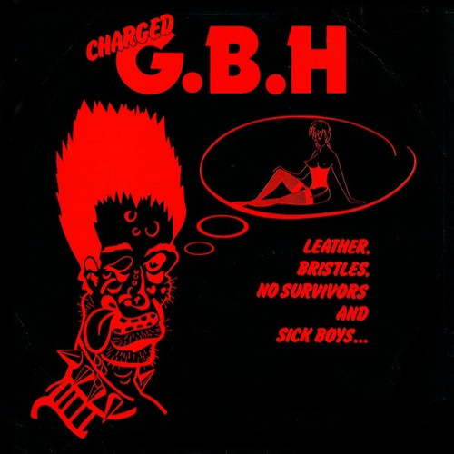 Charged G.B.H – Leather, Bristles, No Survivors And Sick Boys... (LP used UK 1984 repress VG+/VG+)