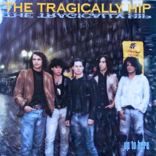 The Tragically Hip – Up To Here (LP used Canada first press 1991 NM/VG+)