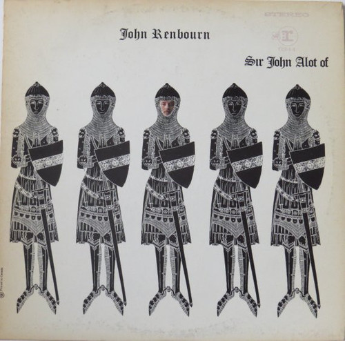 John Renbourn – Sir John Alot Of Merrie Englandes Musyk Thyng & Ye Grene Knyghte (LP used Canada NM/VG+)