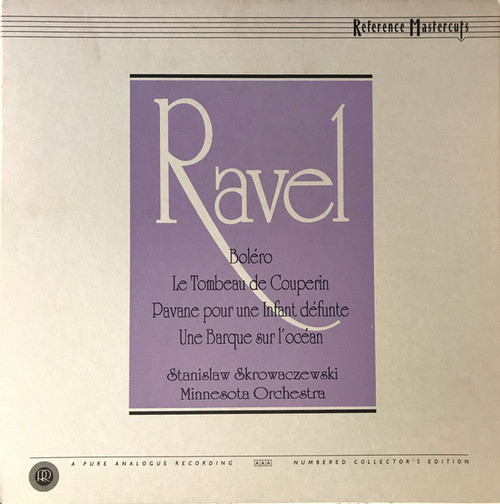 Ravel - Ravel / Boléro / Le Tombeau De Couperin / Pavane Pour Une Infant Défunte / Une Barque Sur L'Océan (1982 Reference Recordings Audiophile Pressing)