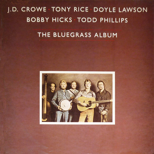 Bluegrass Album Band - J.D. Crowe, Tony Rice, Doyle Lawson, Bobby Hicks, Todd Phillips – The Bluegrass Album (LP used Canada 1981 NM/VG+)