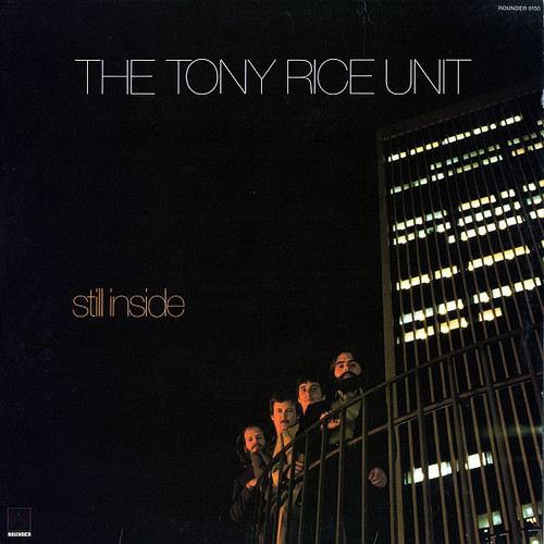 The Tony Rice Unit – Still Inside (LP used US 1981 VG+/VG+)