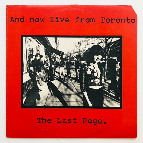 And Now Live From Toronto ... The Last Pogo (Canadian Punk Compilation  VG+ / VG+))