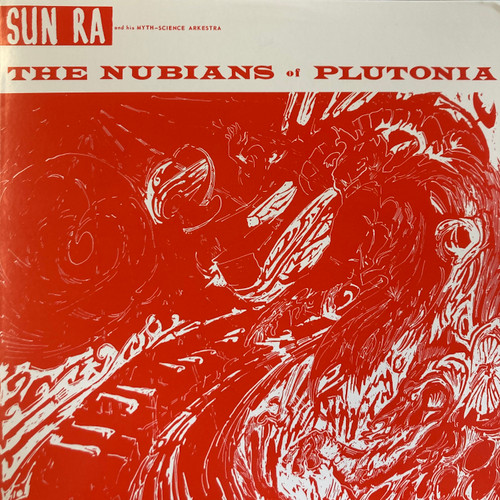 Sun Ra And His Myth Science Arkestra - The Nubians Of Plutonia (2010 US reissue, EX/EX)