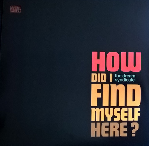 The Dream Syndicate – How Did I Find Myself Here? (LP used US 2017 VG+/VG+)