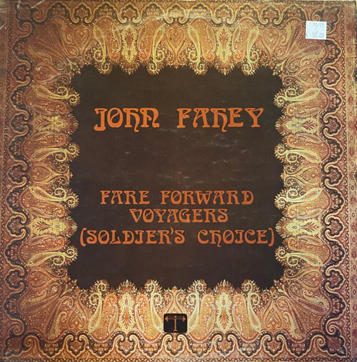 John Fahey — Fare Forward Voyagers (Soldier’s Choice) (US 1973, VG+/VG)