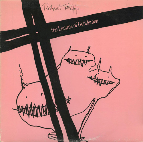 Robert Fripp / The League Of Gentlemen – The League Of Gentlemen (LP used Canada 1981 VG+/VG+)