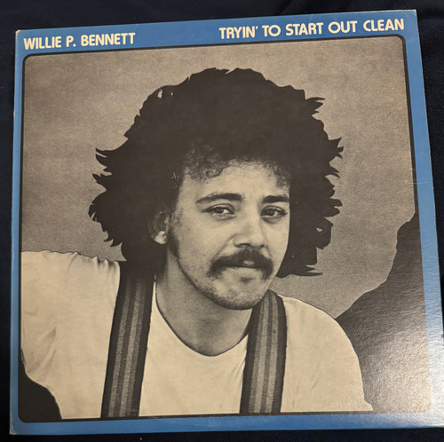 Willie P. Bennett - Tryin’ to Start Out Clean (1975 Woodshed Records -EX/EX)