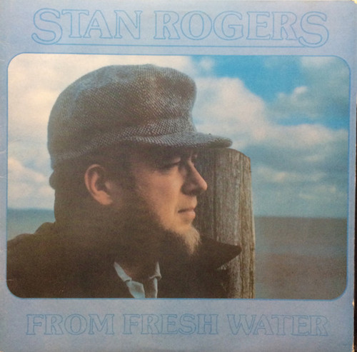 Stan Rogers – From Fresh Water  (LP used Canada 1984 VG+/VG+)