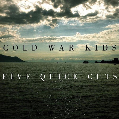 Cold War Kids – Five Quick Cuts (5 track 10 inch EP NEW SEALED US 2015 Record Store Day release)