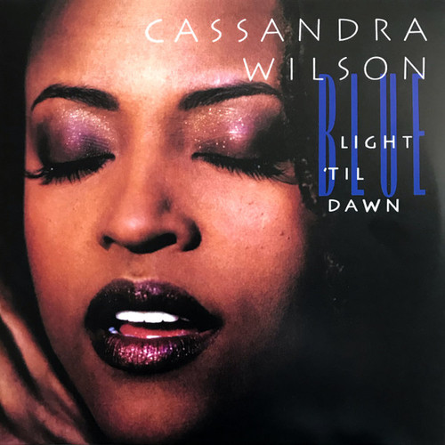 Cassandra Wilson – Blue Light 'Til Dawn (2LPs used Worldwide 2022 reissue on 180 gm vinyl in gatefold jacket from Blue Note Records NM-/NM-)