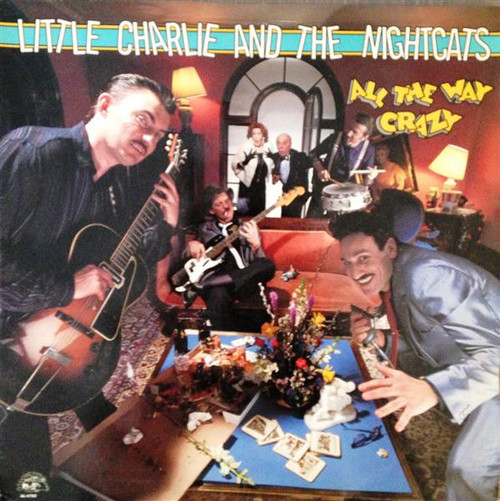 Little Charlie And The Nightcats – All The Way Crazy (LP used Canada 1987 on Alligator Records NM-/VG+)