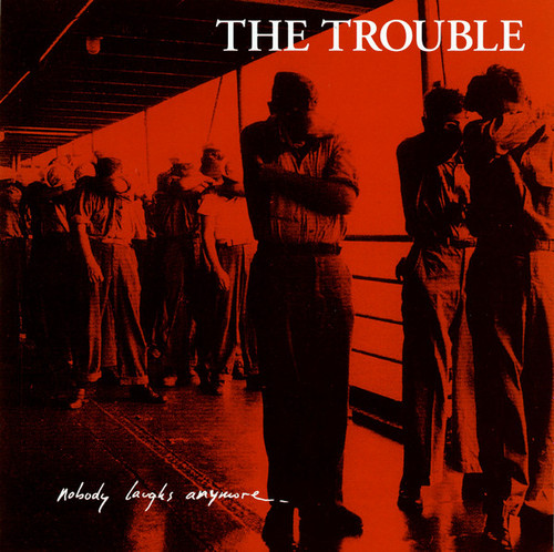 The Trouble  - Nobody Laughs Anymore (2005 EX/EX includes Inner)