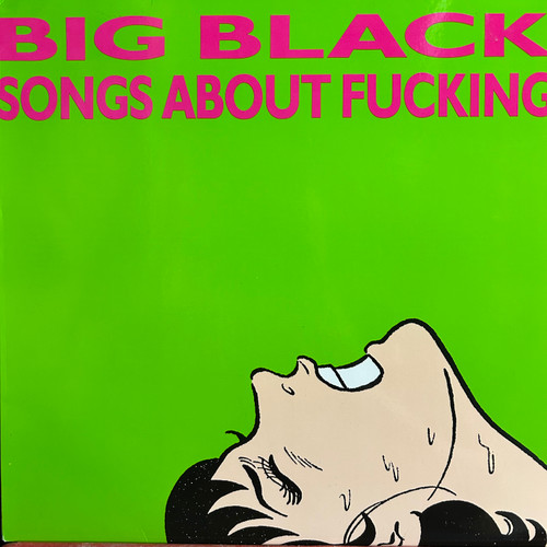 Big Black - Songs About Fucking (US, EX/VG+)