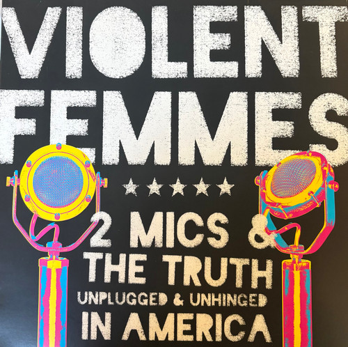 Violent Femmes - 2 Mics & The Truth: Unplugged & Unhinged In America (2017 US, 2XLP 140g, Numbered, Includes insert, VG+/VG+)