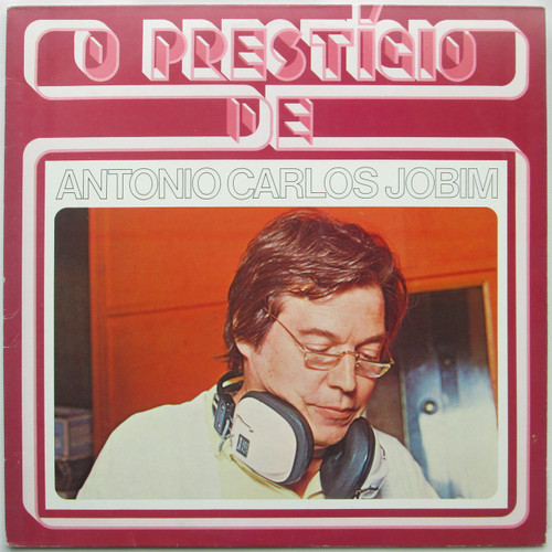 Antonio Carlos Jobim – O Prestígio De Antonio Carlos Jobim