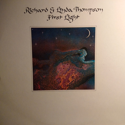 Richard & Linda Thompson – First Light (LP used UK 1985 reissue VG+/VG+)
