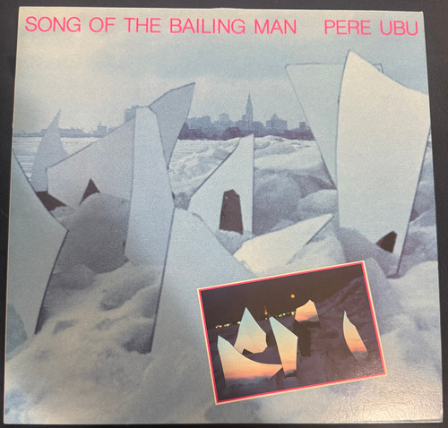 Pere Ubu - Song of the Bailing Man (1981 UK NM/NM)
