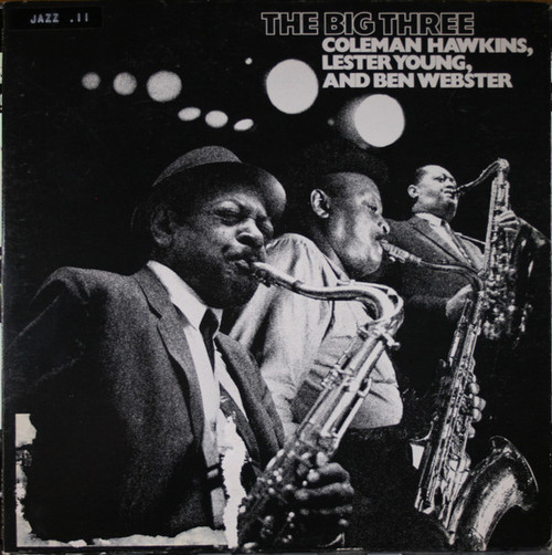 Coleman Hawkins, Lester Young , And Ben Webster – The Big Three (LP used Canada 1975 mono remastered VG+/VG+)