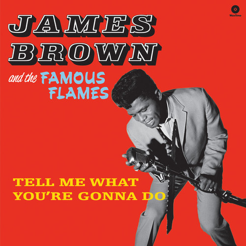 James Brown & The Famous Flames – Tell Me What You're Gonna Do (LP used Europe 2015 reissue on 180 gm vinyl NM-/VG+)