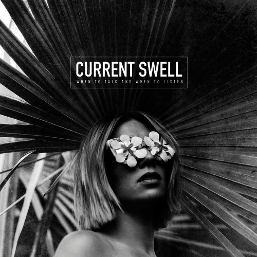 Current Swell — When To Talk and When To Listen (Canada 2017, NM-/EX)