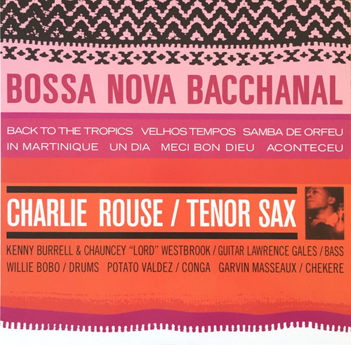 Charlie Rouse – Bossa Nova Bacchanal (2LPs 12 inch at 45 RPM NEW SEALED US 2018 limited numbered edition on 180 gm coloured vinyl from Blue Note and Vinyl Me, Please Records)
