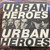 Urban Heroes - Who Said... Urban Heroes