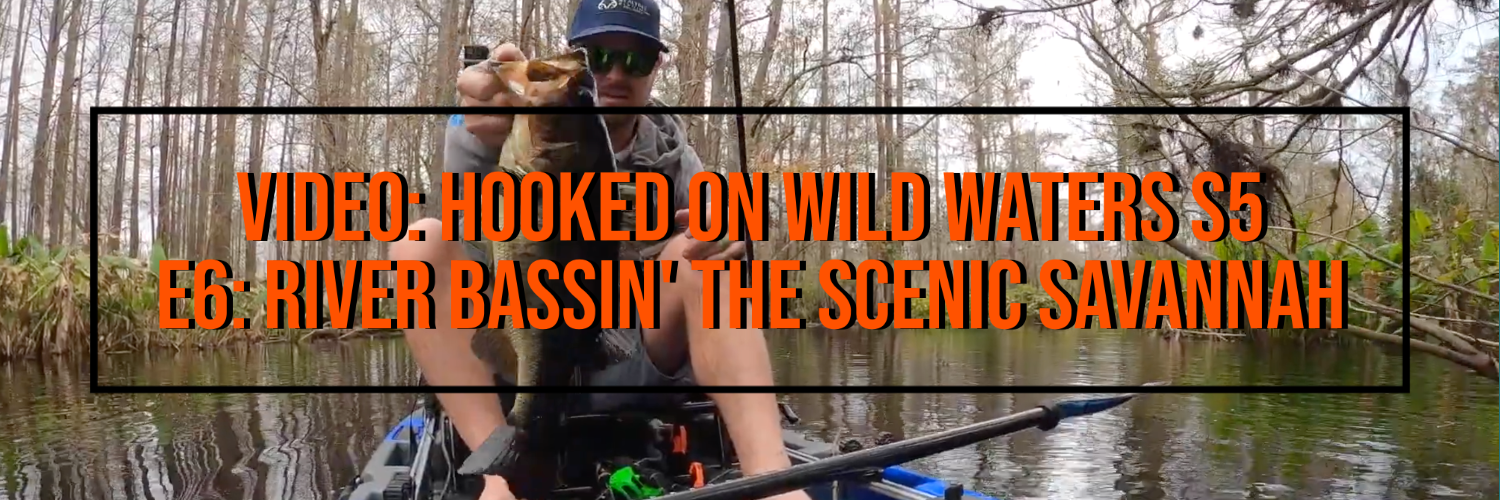 VIDEO: Hooked on Wild Waters S5 E6: River Bassin' the Scenic Savannah