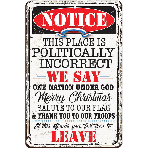 Notice This Place Is Politically Incorrect Metal Sign Lone Star Art   by Lone Star Art Main Image