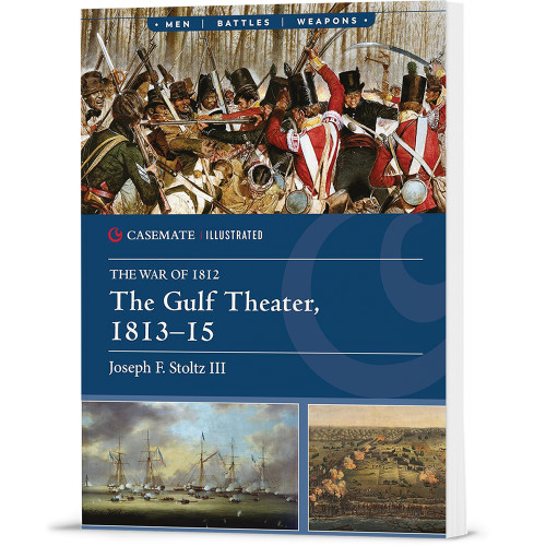 The Gulf Theater 1813-15 Casemate Illustrated (9781636245485)  Softcover by Casemate Main Image