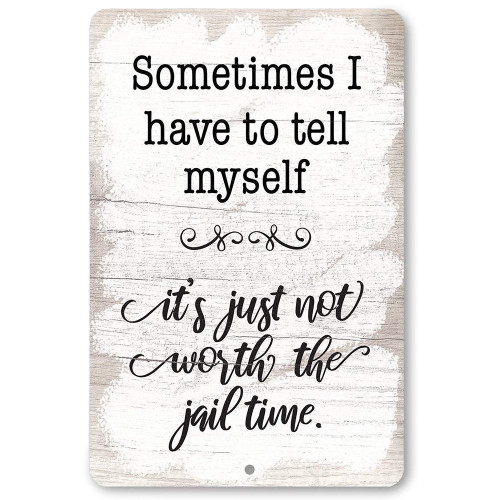 Not Worth the Jailtime Metal Sign Lone Star Art (665161)   by Lone Star Art Main Image