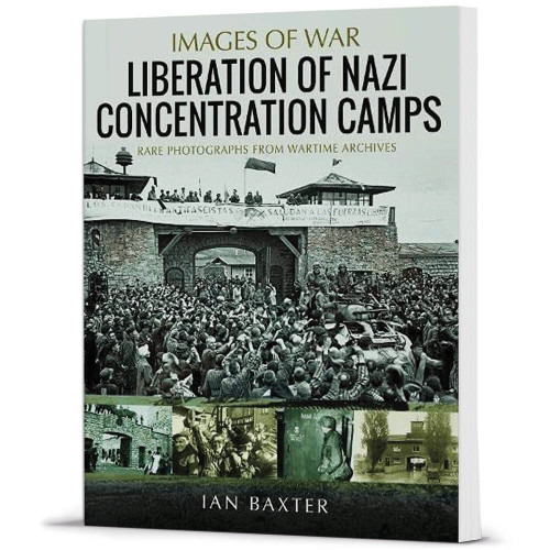 Liberation of Nazi Concentration Camps Images of War  Softcover by Pen & Sword Main Image