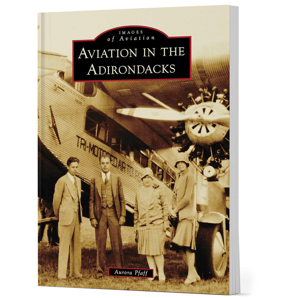 Aviation in the Adirondacks IMAGES OF AVIATION (9781467161541) Main Image