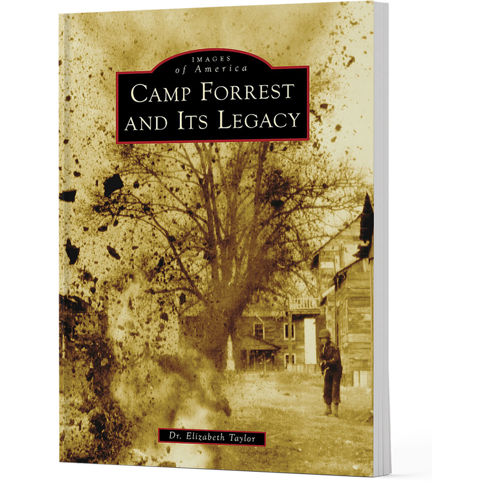 Camp Forrest and Its Legacy Arcadia Images of America (9781467162531) Main Image