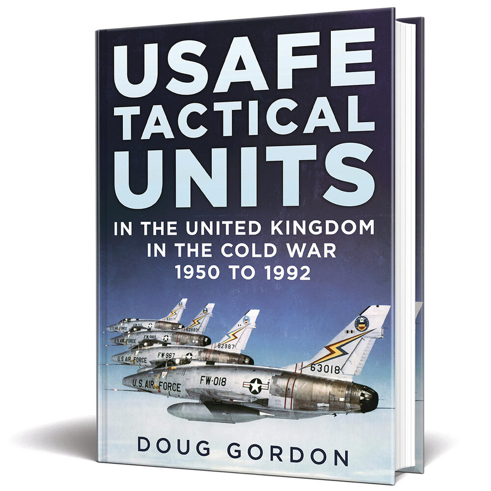 USAFE Tactical Units in the United Kingdom in the Cold War Fonthill Media (9781781558607) Main Image