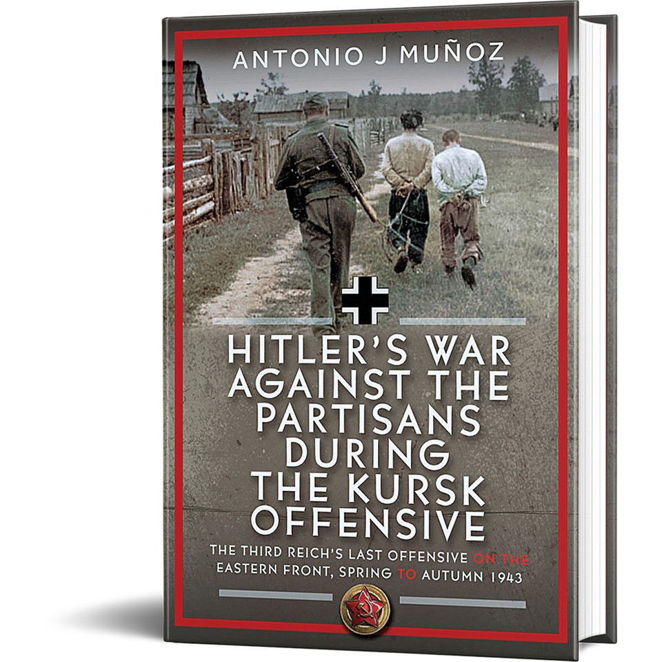 Hitler's War Against the Partisans During the Kursk Offensiv Frontline Books (9781036128654) Main Image
