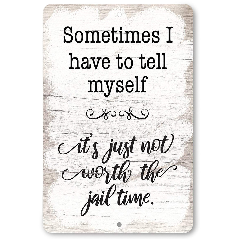 Not Worth the Jailtime Metal Sign Lone Star Art (665161)   by Lone Star Art Main Image